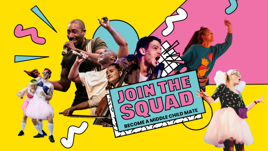 Cut outs of performers from past Middle Child shows on a 90s style yellow and pink background. Text: Join the Squad, become a Middle Child Mate (supporters scheme)