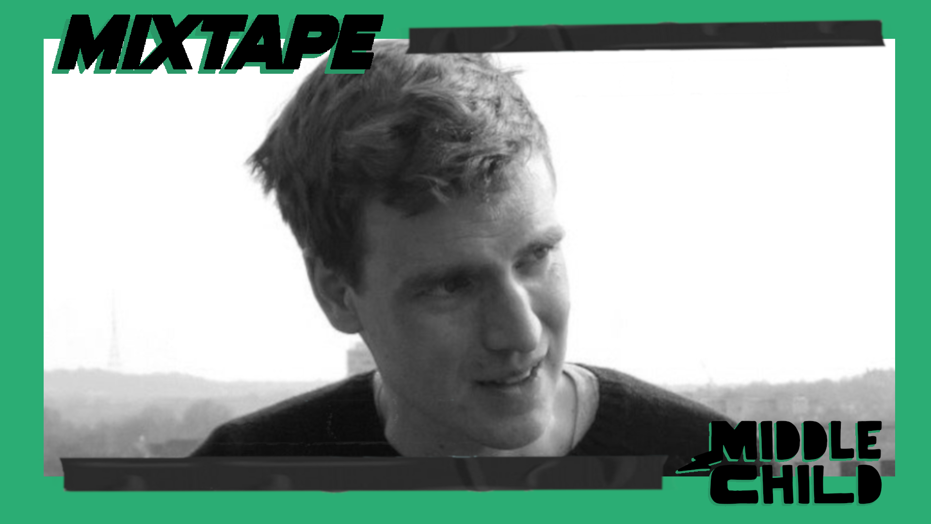 A green banner reading 'Mixtape, Middle Child' with a black and white image of a white man in his late 20s looking away from the lens.