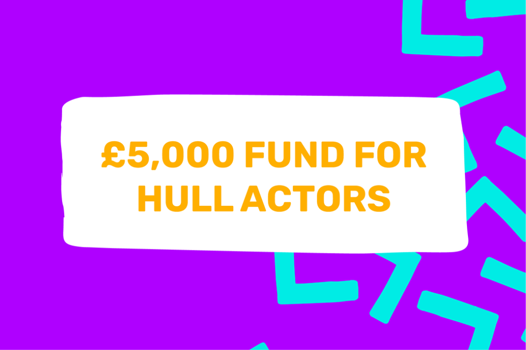 A purple square with turquoise letter Ls in a pattern and yellow text on a white rectangle which says £5,000 fund for Hull actors