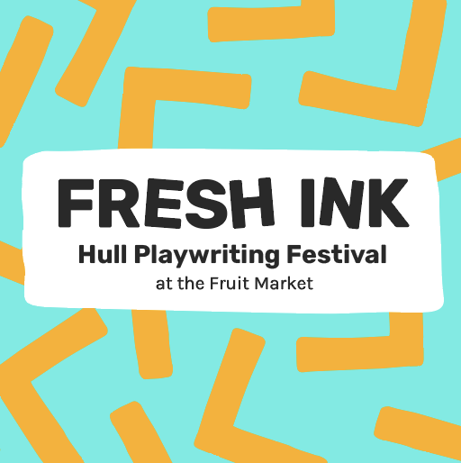 Fresh Ink Hull Playwriting Festival at the Fruit Market