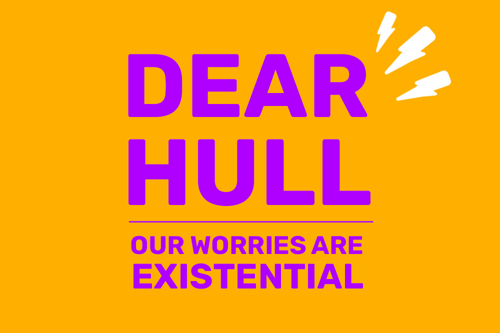 Dear Hull, our worries are existential